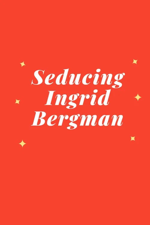 Seducing Ingrid Bergman (—)