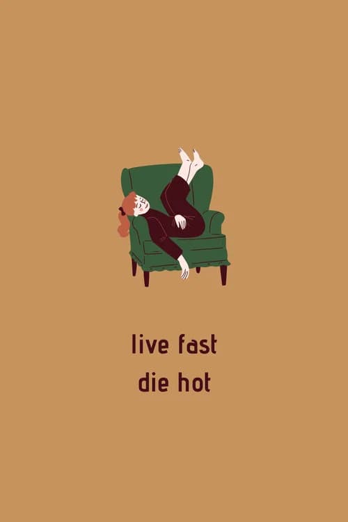 Live Fast Die Hot (—)